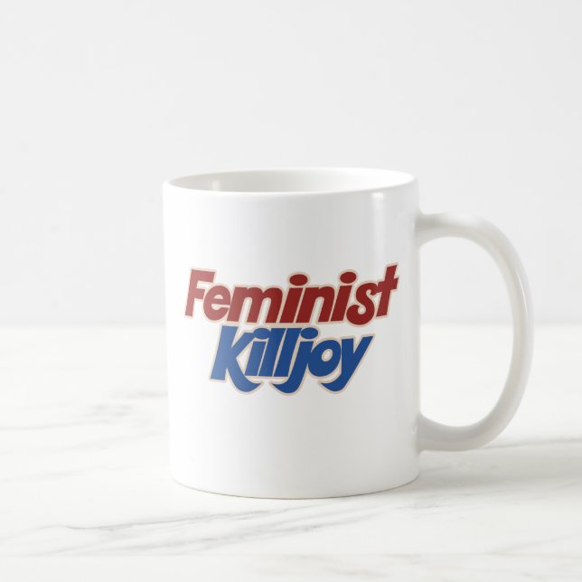 Feminist Killjoy Coffee Mug (Right)