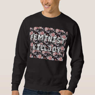Feminist Killjoy Sweatshirt