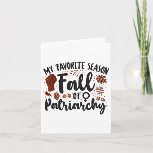 Feminist My Favourite Season Fall Of Patriarchy Card