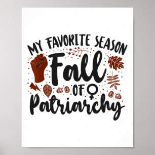 Feminist My Favourite Season Fall Of Patriarchy Poster