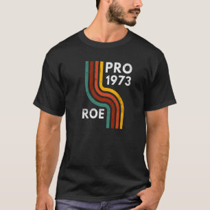 Feminist Pro 1973 Roe V Wade Protest Abortion Law T-Shirt