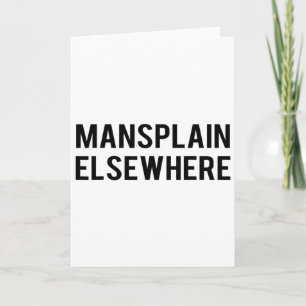 Feminist S - Mansplain Elsewhere - Girl Power Tee  Card