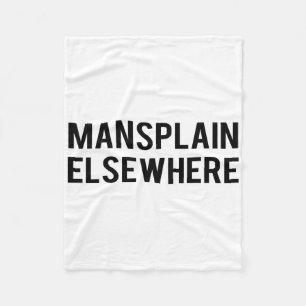 Feminist S - Mansplain Elsewhere - Girl Power Tee  Fleece Blanket