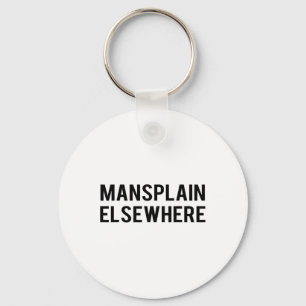 Feminist S - Mansplain Elsewhere - Girl Power Tee Key Ring