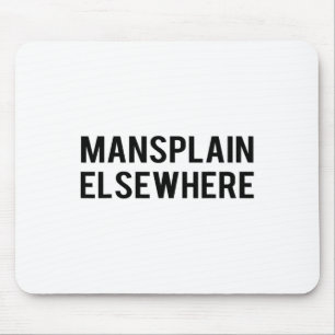 Feminist S - Mansplain Elsewhere - Girl Power Tee Mouse Pad