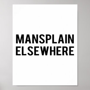 Feminist S - Mansplain Elsewhere - Girl Power Tee  Poster