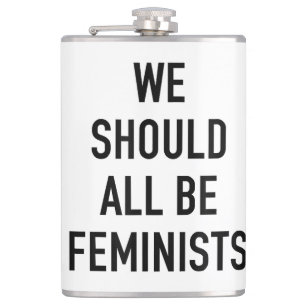 Feminist T-Shirt - We Should All Be Feminists - Fe Hip Flask