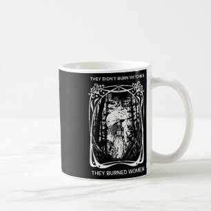 Feminist They Didn't Burn Witches They Burned Wome Coffee Mug