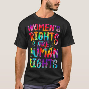 Feminist Tie Dye Women's Rights Are Human Women's T-Shirt
