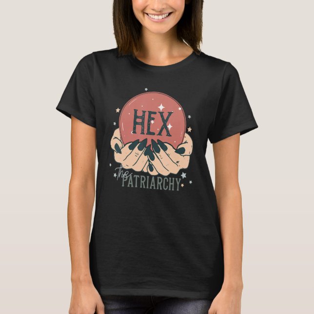 Feminist Witch Hex The Patriarchy Feminism Human R T-Shirt (Front)