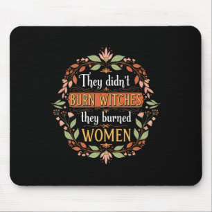 Feminist Witch They Didn't Burn Witches They Burne Mouse Pad