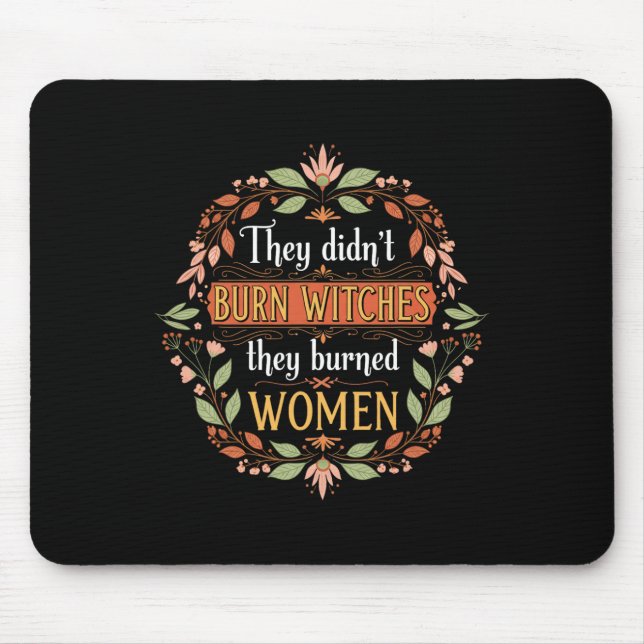 Feminist Witch They Didn't Burn Witches They Burne Mouse Pad (Front)