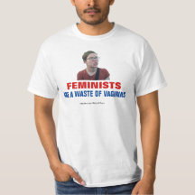 Feminists Are A Waste Of Vaginas T-Shirt
