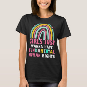 Feminists Girls Just Wanna Have Fundamental Rights T-Shirt