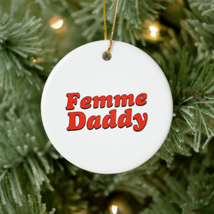 Femme Daddy LGBTQ Queer Pride Month Ceramic Ornament
