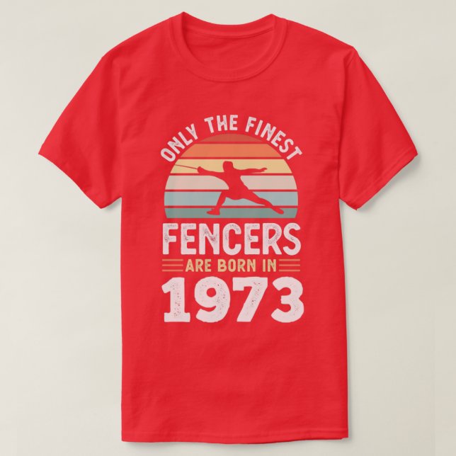 Fencers born 1973 50th Birthday fencing Gift  T-Shirt (Design Front)