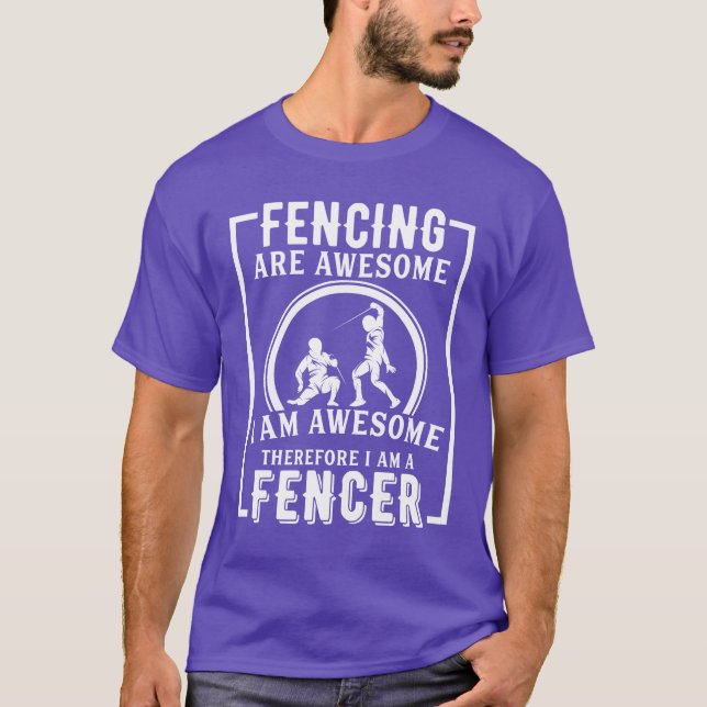 Fencing Are Awesome Sports Fencing Fencer Funny bo T-Shirt (Front)