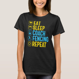 Fencing Coach Eat Sleep Repeat Fencer Sword Fighti T-Shirt
