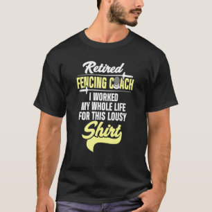 Fencing Coach Retired Fencer Player Team Instructo T-Shirt