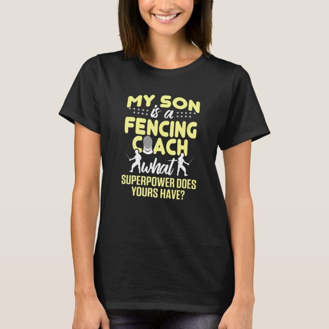 Fencing Coach Son Fencer Player Team Instructor T-Shirt (Front)