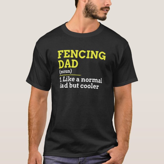 Fencing Dad Like A Normal Dad But Cooler T-Shirt (Front)