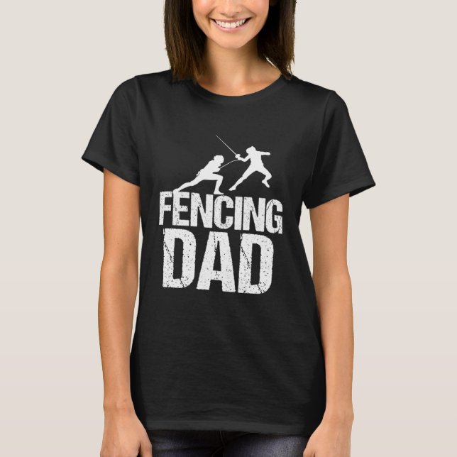 Fencing dad  Sword Fighting Fencer  1 T-Shirt (Front)