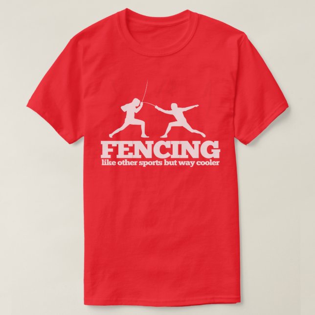 Fencing   Fencing Like Other Sports But Way Cooler T-Shirt (Design Front)