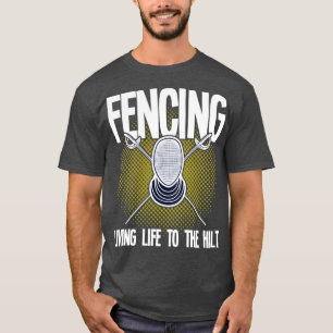 Fencing Fencing Living Life To The Hilt (2) T-Shirt