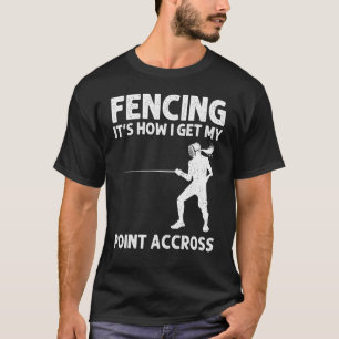 Fencing For Men Women Fencer Sword Sports T-Shirt