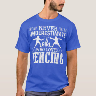 Fencing Girl Never Underestimate A Fencing Girl  T-Shirt