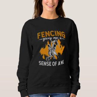 Fencing Gives Me A Sense Of Fencing Sports Longswo Sweatshirt
