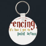 Fencing How I Get My Point Across Funny Fencing Key Ring<br><div class="desc">A stylish keychain featuring a vintage classic car design. A perfect accessory for car lovers and collectors. Great for everyday use or as a small and thoughtful gift for classic car enthusiasts.</div>