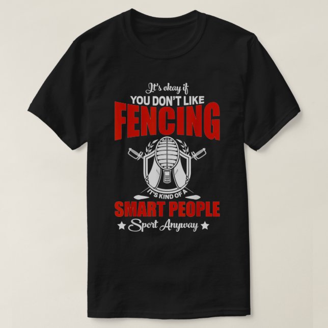 Fencing Is A Smart People Sport Funny Fencing Gift T-Shirt (Design Front)