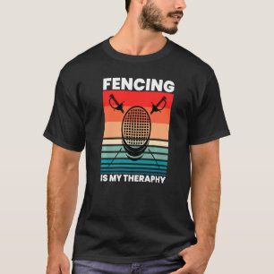 Fencing Is My Therapy Funny Fencer Sports Player G T-Shirt