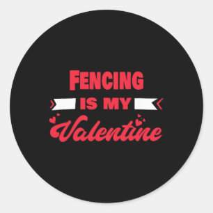 Fencing Is My Valentine Valentines Day Funny Fence Classic Round Sticker