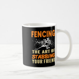Fencing Joke Stab Your Friend Sport Humour Sarcasm Coffee Mug