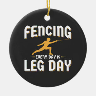 Fencing Leg Day Funny Fencer Team Coach Ceramic Ornament