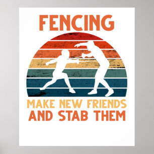 Fencing Make New Friends And Stab Them T-Shirt Fen Poster