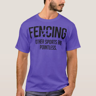 Fencing other sports are pointless black T-Shirt