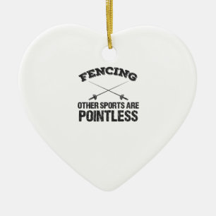 Fencing Other Sports Are Pointless Ceramic Ornament