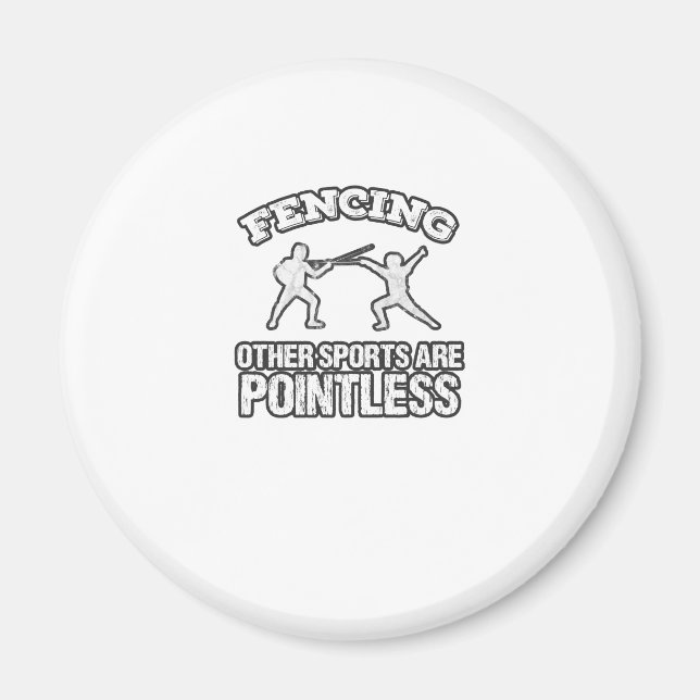 Fencing Other Sports Are Pointless Magnet (Front)