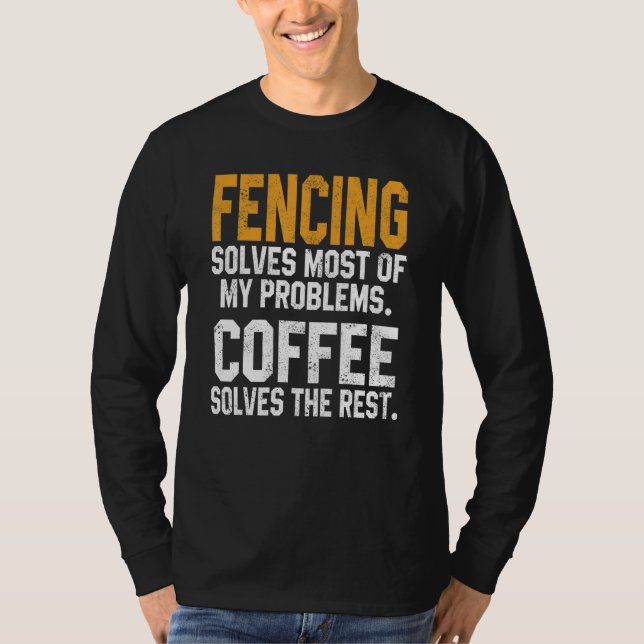 Fencing Solves My Problems Coffee   Coach Fencer D T-Shirt (Front)