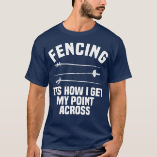 Fencing Sport Fence Foil Epee Sabre Sword Fencer  T-Shirt