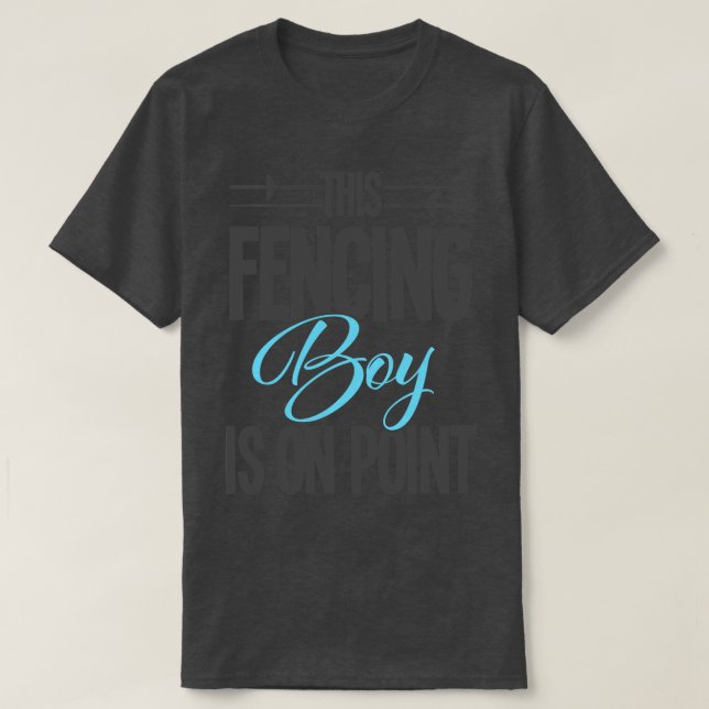 Fencing   This Fencing Boy Is On Point  T-Shirt (Design Front)