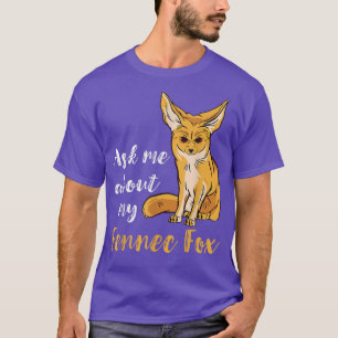 Fennec Fo Ask Me About Fennec Fo Lover Desert Anim T-Shirt