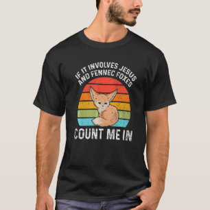 Fennec Vixen For A Fennec Fox Fan T-Shirt