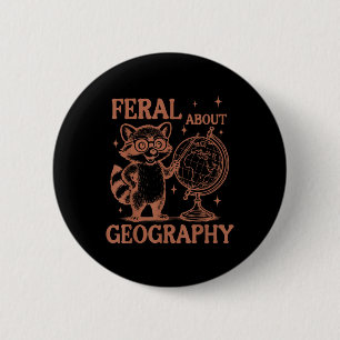 Feral About Geography Racoon Geographer Geography 6 Cm Round Badge