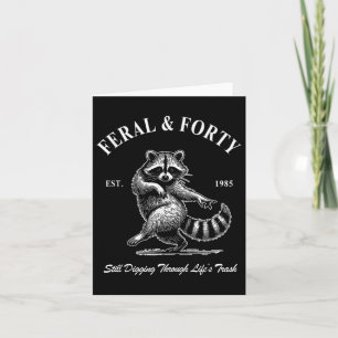 Feral &amp; Forty, Funny 40th Birthday Raccoon, Fe Card