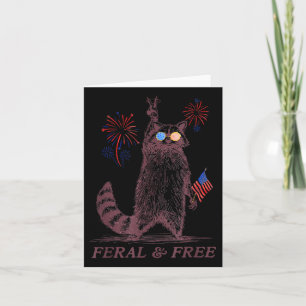 Feral &amp; Free Funny Patriotic Racoon Feral And  Card