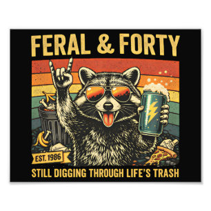 Feral and Forty 40th Birthday Sarcastic Fortieth Photo Print